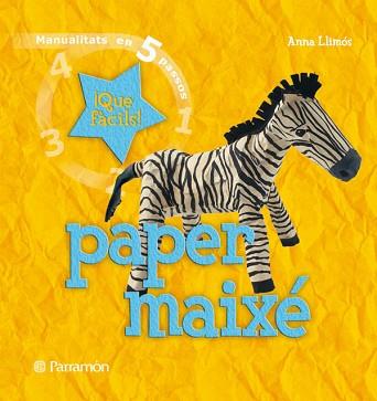 PAPER MAIXE (MANUALITATS EN 5 PASSOS) | 9788434229068 | LLIMOS, ANNA | Llibreria L'Illa - Llibreria Online de Mollet - Comprar llibres online