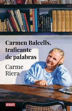 CARMEN BALCELLS TRAFICANTE DE PALABRAS | 9788418056666 | RIERA, CARME