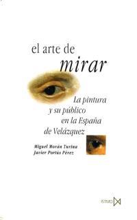 ARTE DE MIRAR,LA PINTURA Y SU PUBLICO EN LA ESPAÑA | 9788470903069 | MORAN TURINA | Llibreria L'Illa - Llibreria Online de Mollet - Comprar llibres online