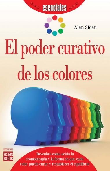 PODER CURATIVO DE LOS COLORES, EL | 9788499173382 | SLOAN, ALAN | Llibreria L'Illa - Llibreria Online de Mollet - Comprar llibres online