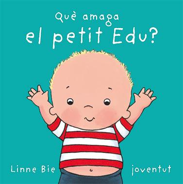 QUE AMAGA EL PETIT EDU? | 9788426136992 | BIE, LINNE