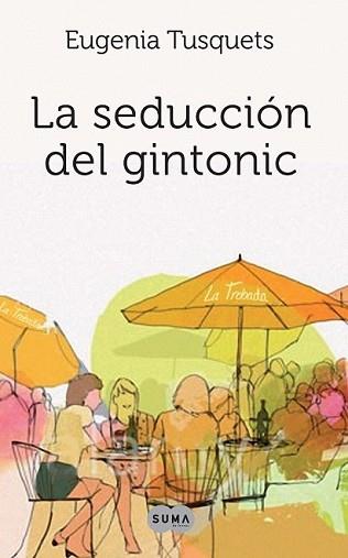 SEDUCCION DE GINTONIC, LA | 9788483651919 | TUSQUETS, EUGENIA | Llibreria L'Illa - Llibreria Online de Mollet - Comprar llibres online