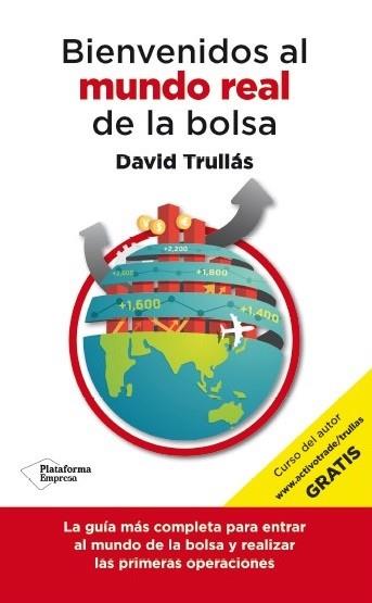 BIENVENIDOS AL MUNDO REAL DE LA BOLSA | 9788416429103 | TRULLÁS VILA, DAVID | Llibreria L'Illa - Llibreria Online de Mollet - Comprar llibres online