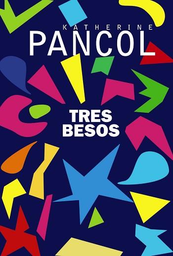 TRES BESOS  | 9788491812708 | PANCOL, KATHERINE | Llibreria L'Illa - Llibreria Online de Mollet - Comprar llibres online