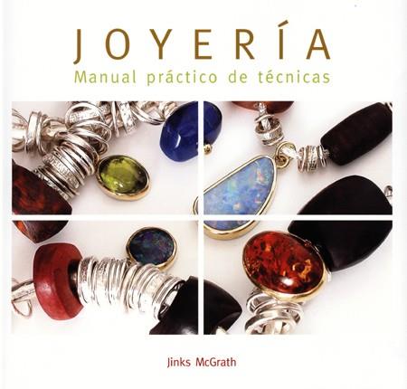 JOYERIA MANUAL PRACTICO DE TECNICAS | 9788495376770 | MCGRATH, JINKS | Llibreria L'Illa - Llibreria Online de Mollet - Comprar llibres online