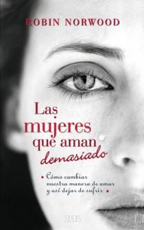 MUJERES QUE AMAN DEMASIADO, LAS | 9788498725803 | NORWOOD, ROBIN | Llibreria L'Illa - Llibreria Online de Mollet - Comprar llibres online