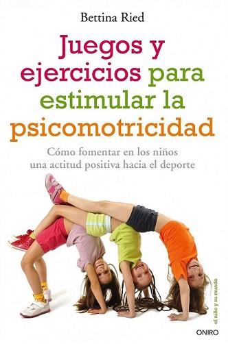 JUEGOS Y EJERCICIOS PARA ESTIMULAR LA PSICOMOTRICIDAD | 9788497546331 | RIED, BETTINA | Llibreria L'Illa - Llibreria Online de Mollet - Comprar llibres online