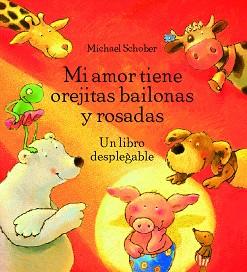 MI AMOR TIENE OREJITAS BAILONAS Y ROSADAS | 9788496509627 | SCHOBER, MICHAEL | Llibreria L'Illa - Llibreria Online de Mollet - Comprar llibres online