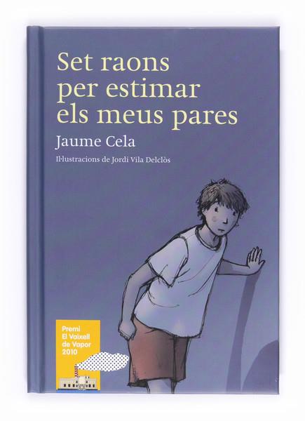 SET RAONS PER ESTIMAR ELS MEUS PARES (PREMI VAIXELL DE VAPOR | 9788466127196 | CELA, JAUME | Llibreria L'Illa - Llibreria Online de Mollet - Comprar llibres online