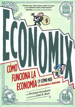 ECONOMIX. CÓMO FUNCIONA LA ECONOMÍA (Y CÓMO NO) EN PALABRAS E IMÁGENES. | 9788497859820 | MICHAEL GOODWIN/DAN E. BURR | Llibreria L'Illa - Llibreria Online de Mollet - Comprar llibres online