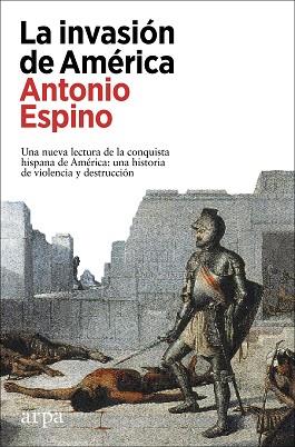 INVASION DE AMERICA, LA | 9788418741265 | ESPINO LÓPEZ, ANTONIO | Llibreria L'Illa - Llibreria Online de Mollet - Comprar llibres online