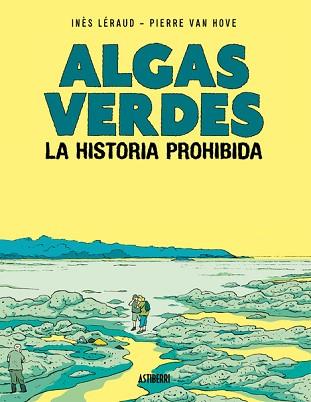 ALGAS VERDES. LA HISTORIA PROHIBIDA | 9788418909399 | LÉRAUD, INÈS/VAN HOVE, PIERRE | Llibreria L'Illa - Llibreria Online de Mollet - Comprar llibres online