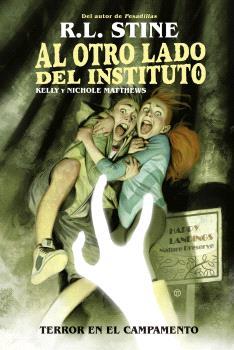 AL OTRO LADO DEL INSTITUTO. TERROR EN EL CAMPAMENTO | 9788467949162 | R.L. STINE/KELLY Y NICHOLE MATTHEWS | Llibreria L'Illa - Llibreria Online de Mollet - Comprar llibres online