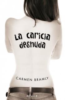 CARICIA DESNUDA, LA | 9788466646734 | BRAMLY, CARMEN | Llibreria L'Illa - Llibreria Online de Mollet - Comprar llibres online