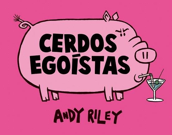 CERDOS EGOÍSTAS | 9788492769407 | RILEY, ANDY | Llibreria L'Illa - Llibreria Online de Mollet - Comprar llibres online