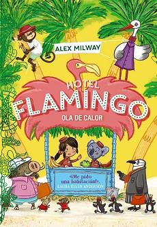 HOTEL FLAMINGO. OLA DE CALOR (LIBRO 2) | 9788469891421 | MILWAY, ALEX | Llibreria L'Illa - Llibreria Online de Mollet - Comprar llibres online