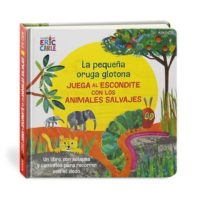 PEQUEÑA ORUGA GLOTONA JUEGA AL ESCONDITE CON LOS ANIMALES SALVAJES, LA | 9788417742386 | CARLE, ERIC | Llibreria L'Illa - Llibreria Online de Mollet - Comprar llibres online