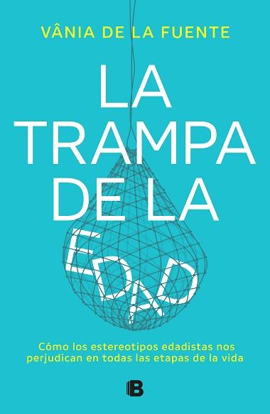 TRAMPA DE LA EDAD, LA | 9788466677479 | DE LA FUENTE-NÚÑEZ, VÂNIA | Llibreria L'Illa - Llibreria Online de Mollet - Comprar llibres online