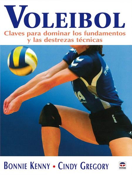 VOLEIBOL. CLAVES PARA DOMINAR LOS FUNDAMENTOS Y LAS DESTREZA | 9788479027179 | KENNY, BONNIE / GREGORY, CINDY | Llibreria L'Illa - Llibreria Online de Mollet - Comprar llibres online