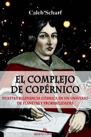 COMPLEJO DE COPÉRNICO | 9788416288694 | SCHARF, CALEB | Llibreria L'Illa - Llibreria Online de Mollet - Comprar llibres online