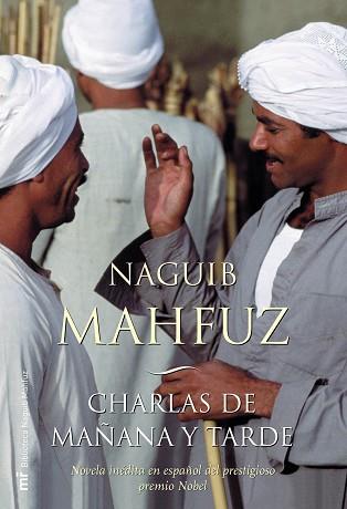 CHARLAS DE MAÑANA Y TARDE : LA ULTIMA NOVELA ESCRITA POR NAG | 9788427030459 | MAHFUZ, NAYIB | Llibreria L'Illa - Llibreria Online de Mollet - Comprar llibres online