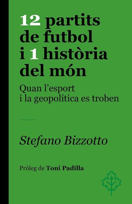 12 PARTITS DE FUTBOL I 1 HISTÒRIA DEL MÓN | 9788418696459 | BIZZOTTO, STEFANO | Llibreria L'Illa - Llibreria Online de Mollet - Comprar llibres online