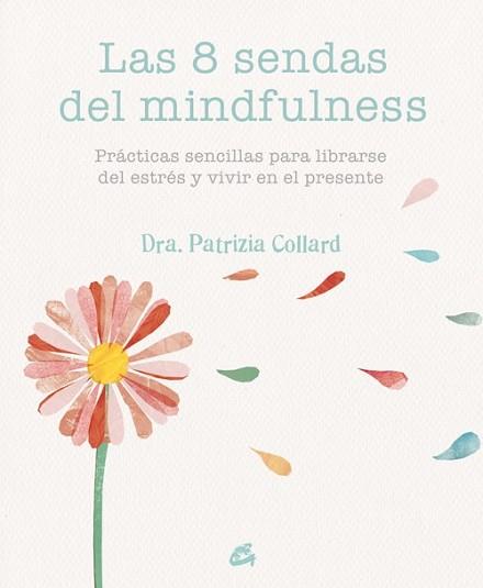 8 SENDAS DEL MINDFULNESS, LAS | 9788484455721 | COLLARD, PATRIZIA | Llibreria L'Illa - Llibreria Online de Mollet - Comprar llibres online