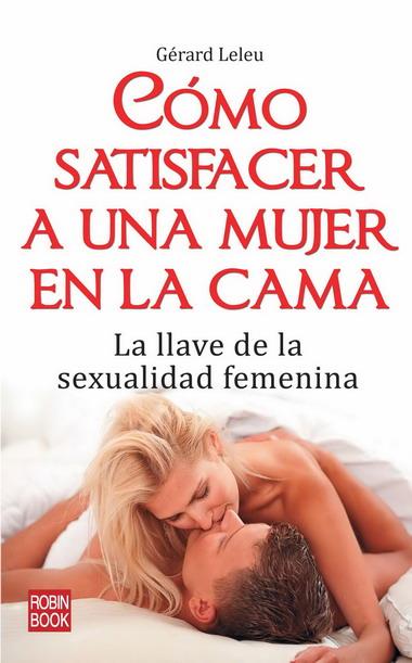 COMO SATISFACER A UNA MUJER EN LA CAMA | 9788499170299 | LELEU, GERARD | Llibreria L'Illa - Llibreria Online de Mollet - Comprar llibres online