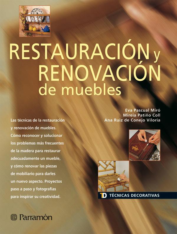 RESTAURACION Y RENOVACION DE MUEBLES | 9788434223103 | PASCUAL I MIRÓ, EVA/PATIÑO, MIREIA/RUIZ DE CONEJO VILORIA, ANA | Llibreria L'Illa - Llibreria Online de Mollet - Comprar llibres online