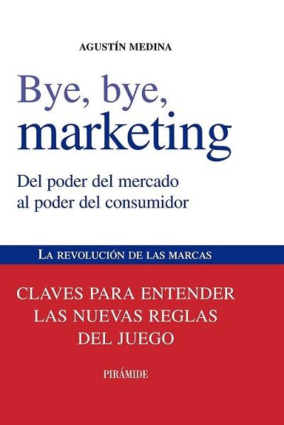 BYE BYE MARKETING | 9788436823868 | MEDINA, AGUSTÍN | Llibreria L'Illa - Llibreria Online de Mollet - Comprar llibres online