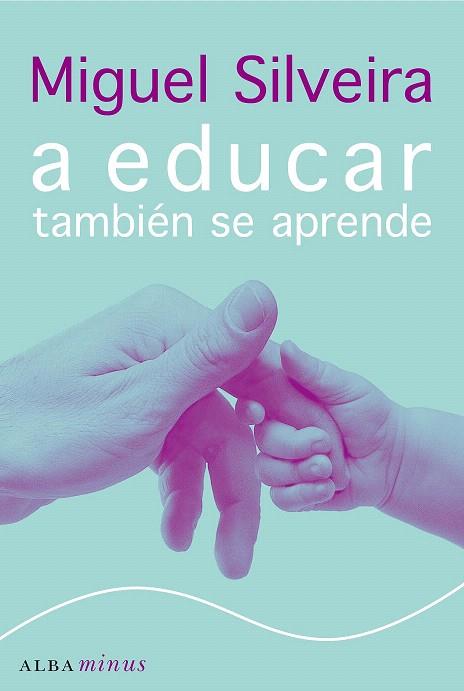 A EDUCAR TAMBIEN SE APRENDE | 9788484284536 | SILVEIRA, MIGUEL | Llibreria L'Illa - Llibreria Online de Mollet - Comprar llibres online