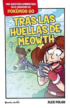 POKÉMON GO. TRAS LAS HUELLAS DE MEOWTH | 9788408165231 | POLAN, ALEX | Llibreria L'Illa - Llibreria Online de Mollet - Comprar llibres online