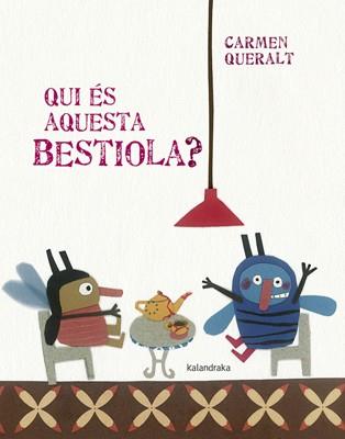 QUI ÉS AQUESTA BESTIOLA? | 9788484649007 | QUERALT, CARMEN | Llibreria L'Illa - Llibreria Online de Mollet - Comprar llibres online