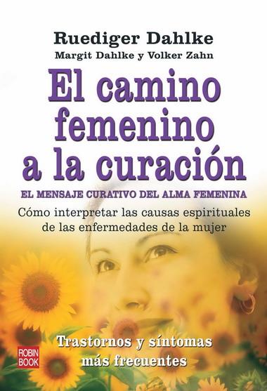 CAMINO FEMENINO A LA CURACION, EL | 9788499170213 | DAHLKE, RUEDIGER | Llibreria L'Illa - Llibreria Online de Mollet - Comprar llibres online