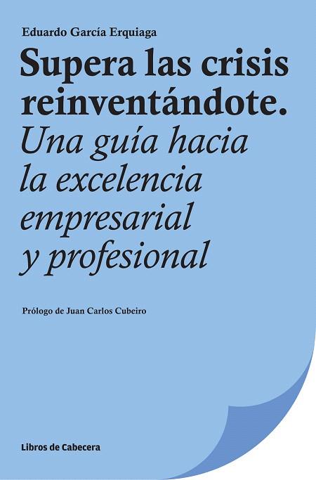 SUPERA LAS CRISIS REINVENTÁNDOTE | 9788494239717 | GARCÍA ERQUIAGA, EDUARDO | Llibreria L'Illa - Llibreria Online de Mollet - Comprar llibres online