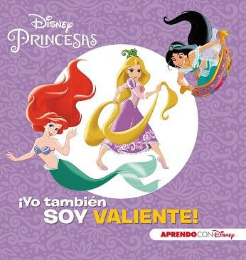 PRINCESAS DISNEY. ¡YO TAMBIÉN SOY VALIENTE! (APRENDO VALORES CON DISNEY) | 9788416931798 | DISNEY, | Llibreria L'Illa - Llibreria Online de Mollet - Comprar llibres online