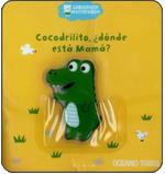 COCODRILITO ¿DONDE ESTA MAMA? | 9786074000337 | JOUSSELME, CATHERINE | Llibreria L'Illa - Llibreria Online de Mollet - Comprar llibres online