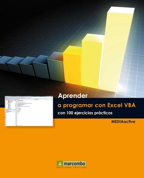 APRENDER A PROGRAMAR CON EXCEL VBA CON 100 EJERCICIOS PRÁCTICO | 9788426719027 | MEDIAACTIVE | Llibreria L'Illa - Llibreria Online de Mollet - Comprar llibres online