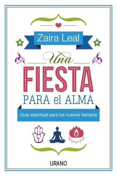 FIESTA PARA EL ALMA, UNA | 9788479538583 | LEAL, ZAIRA | Llibreria L'Illa - Llibreria Online de Mollet - Comprar llibres online