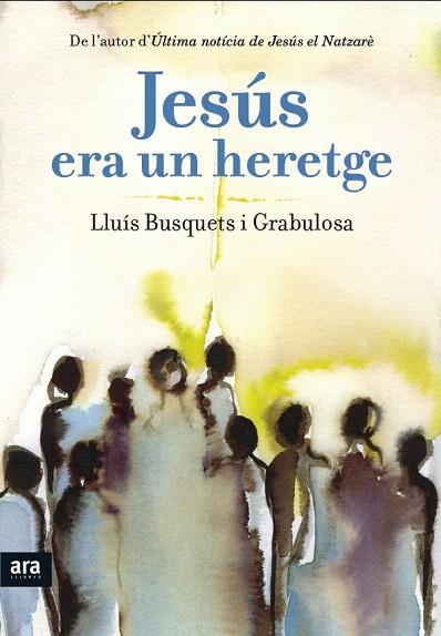 JESÚS ERA UN HERETGE | 9788415642893 | BUSQUETS I GRABULOSA, LLUÍS | Llibreria L'Illa - Llibreria Online de Mollet - Comprar llibres online