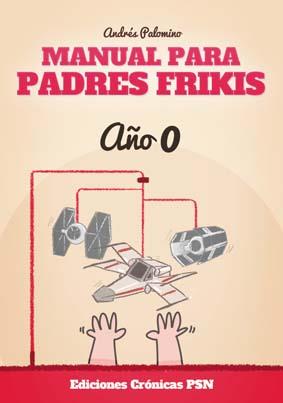 MANUAL PARA PADRES FRIKIS | 9788416035328 | PALOMINO ROBLES, ANDRÉS | Llibreria L'Illa - Llibreria Online de Mollet - Comprar llibres online