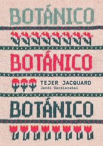 BOTÁNICO. TEJER JACQUARD | 9788425235726 | GARDIAZABAL, JANDI | Llibreria L'Illa - Llibreria Online de Mollet - Comprar llibres online