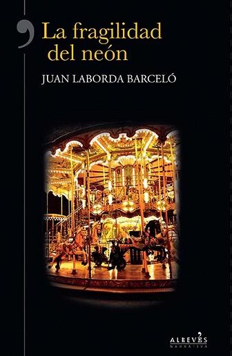 FRAGILIDAD DEL NEÓN, LA | 9788415900351 | LABORDA BARCELÓ, JUAN | Llibreria L'Illa - Llibreria Online de Mollet - Comprar llibres online