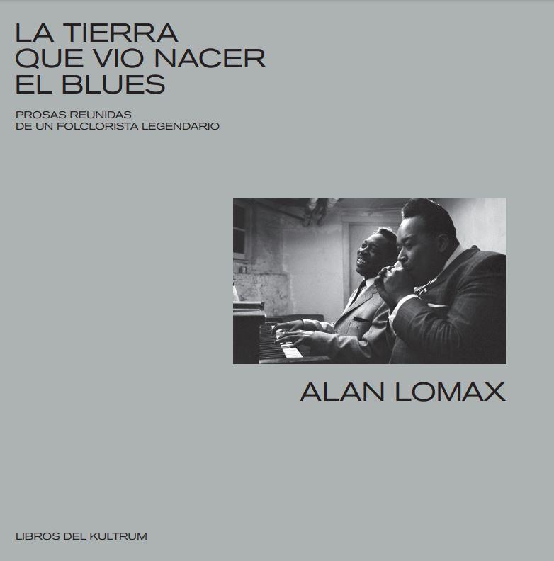 TIERRA QUE VIO NACER EL BLUES, LA | 9788418404009 | LOMAX, ALAN | Llibreria L'Illa - Llibreria Online de Mollet - Comprar llibres online