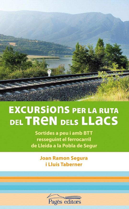 EXCURSIONS PER LA RUTA DEL TREN DELS LLACS | 9788497798891 | SEGURA, JOAN RAMON | Llibreria L'Illa - Llibreria Online de Mollet - Comprar llibres online