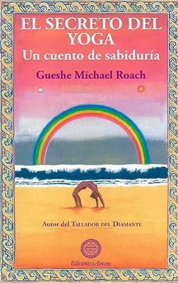 SECRETO DEL YOGA, EL | 9788495094551 | MICHAEL ROACH, GUESHE | Llibreria L'Illa - Llibreria Online de Mollet - Comprar llibres online