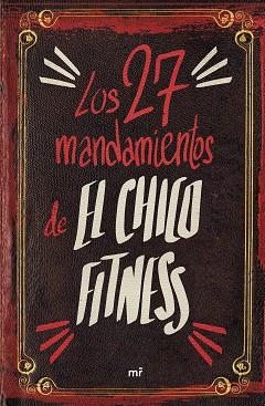 27 MANDAMIENTOS DE EL CHICO FITNESS, LOS | 9788427050273 | EL CHICO FITNESS | Llibreria L'Illa - Llibreria Online de Mollet - Comprar llibres online