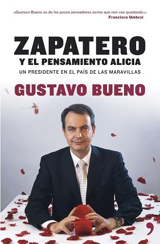 ZAPATERO Y EL PENSAMIENTO ALICIA | 9788484606000 | BUENO, GUSTAVO