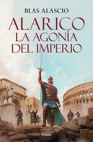 ALARICO. LA AGONÍA DEL IMPERIO (BIOLOGÍA ALARICO 2) | 9788425361975 | ALASCIO, BLAS | Llibreria L'Illa - Llibreria Online de Mollet - Comprar llibres online