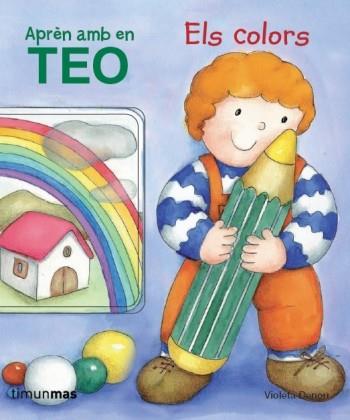 APRÈN AMB EN TEO. ELS COLORS | 9788499324296 | VIOLETA DENOU | Llibreria L'Illa - Llibreria Online de Mollet - Comprar llibres online